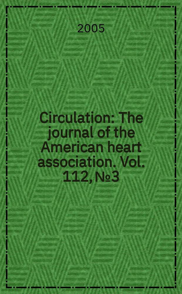 Circulation : The journal of the American heart association. Vol. 112, № 3