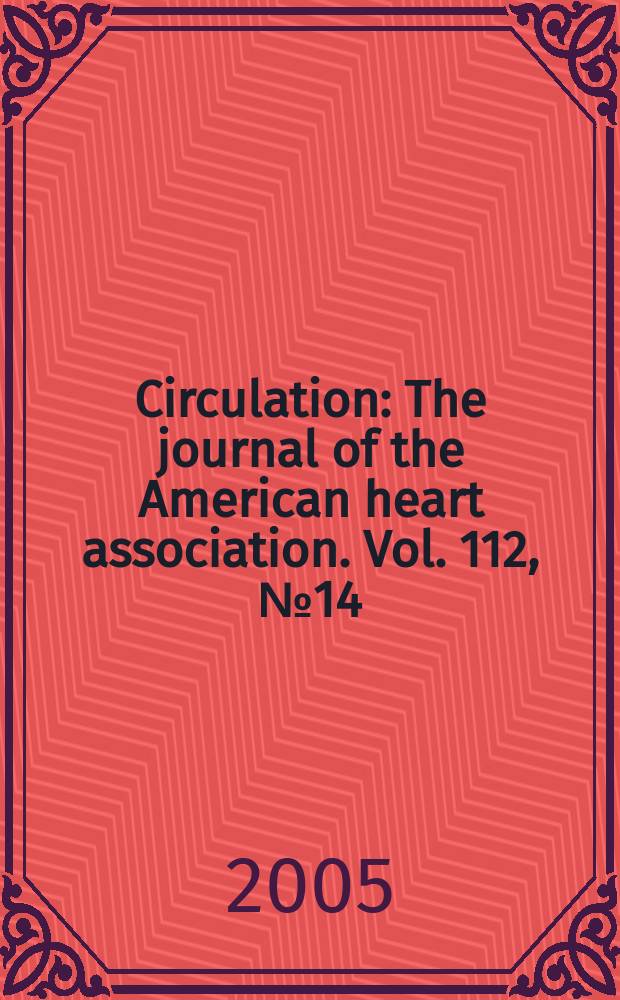 Circulation : The journal of the American heart association. Vol. 112, № 14