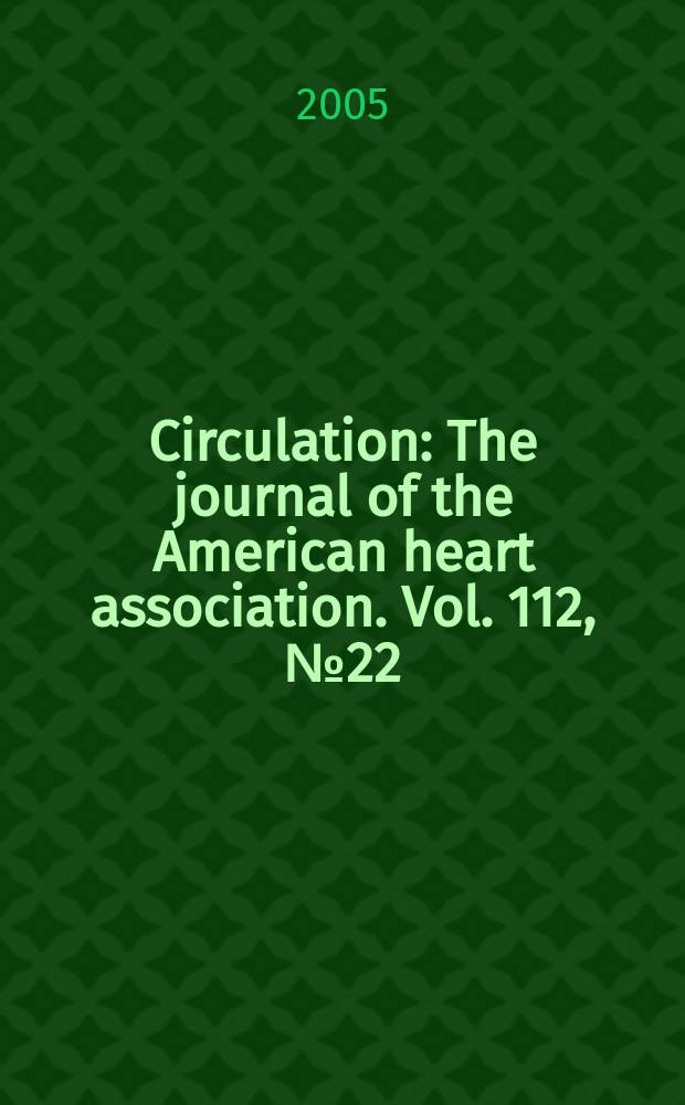 Circulation : The journal of the American heart association. Vol. 112, № 22
