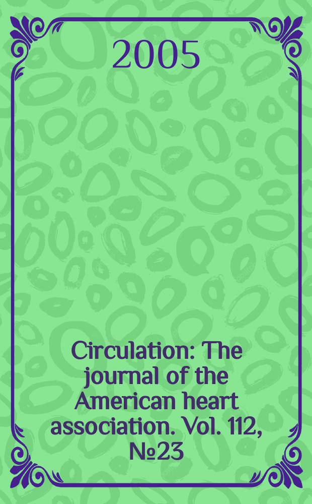 Circulation : The journal of the American heart association. Vol. 112, № 23