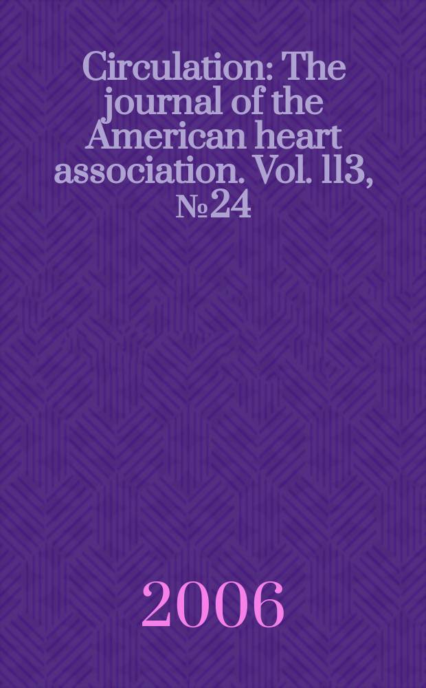 Circulation : The journal of the American heart association. Vol. 113, № 24