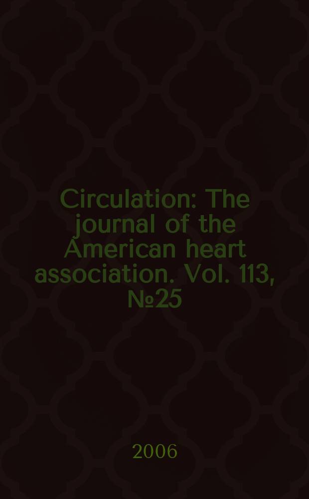 Circulation : The journal of the American heart association. Vol. 113, № 25