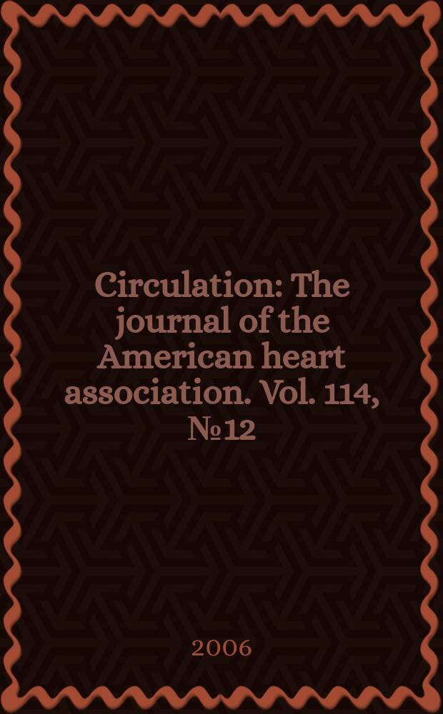 Circulation : The journal of the American heart association. Vol. 114, № 12