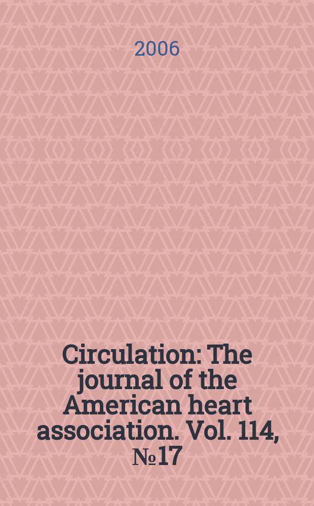 Circulation : The journal of the American heart association. Vol. 114, № 17