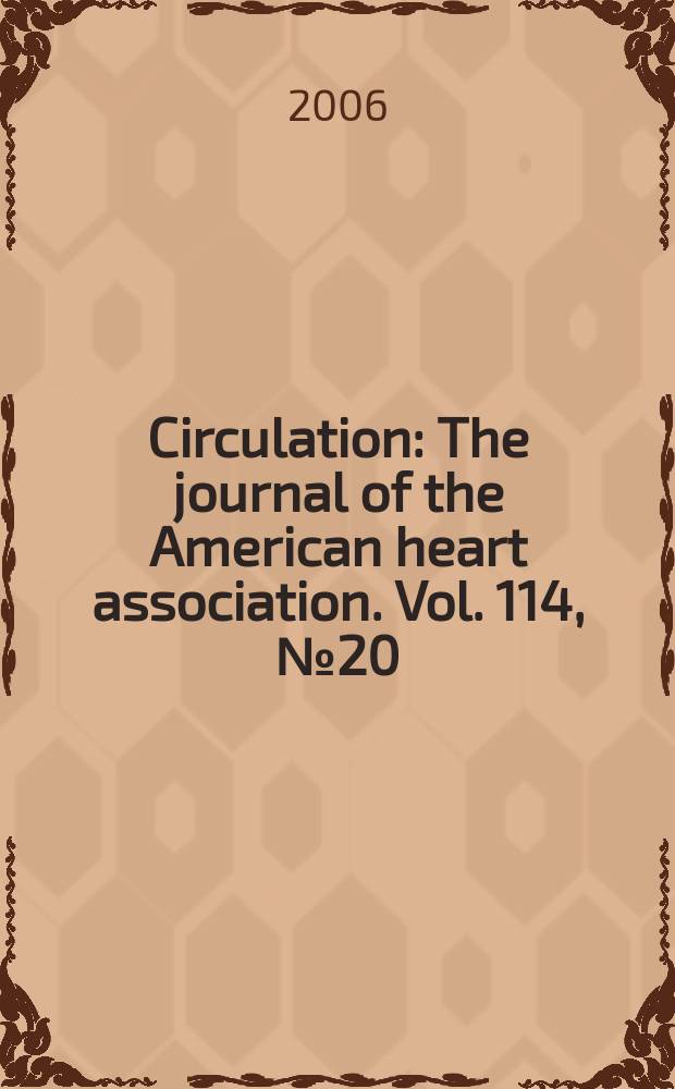 Circulation : The journal of the American heart association. Vol. 114, № 20
