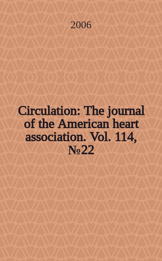 Circulation : The journal of the American heart association. Vol. 114, № 22