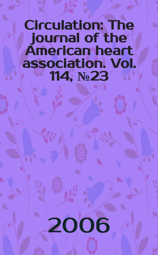 Circulation : The journal of the American heart association. Vol. 114, № 23