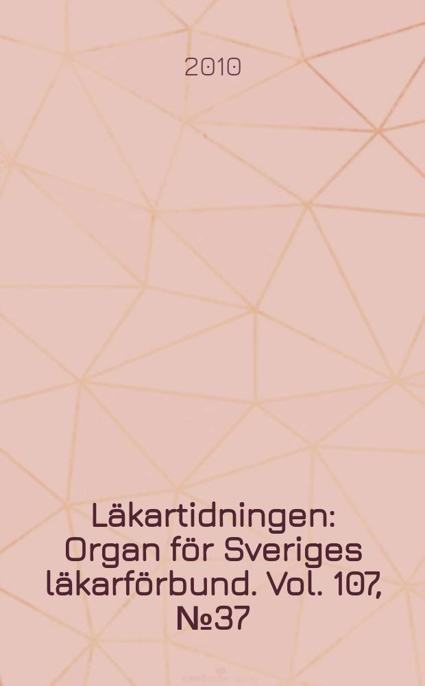 Läkartidningen : Organ för Sveriges läkarförbund. Vol. 107, № 37