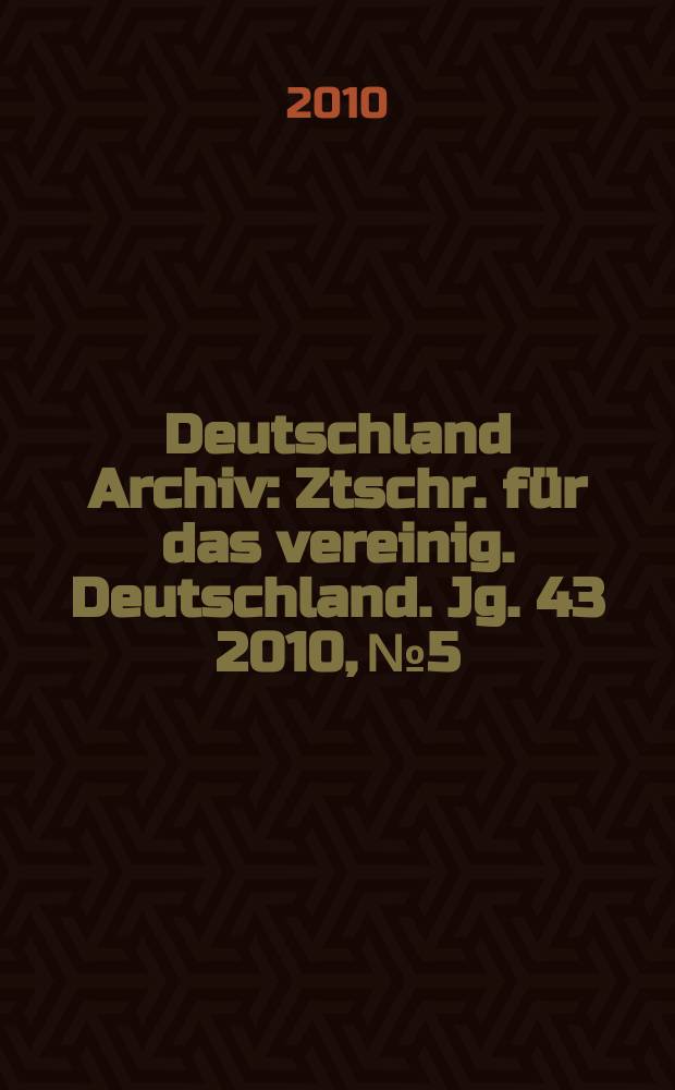 Deutschland Archiv : Ztschr. für das vereinig. Deutschland. Jg. 43 2010, № 5