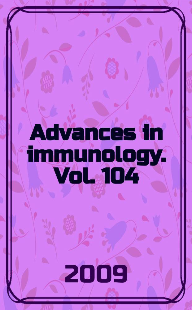 Advances in immunology. Vol. 104