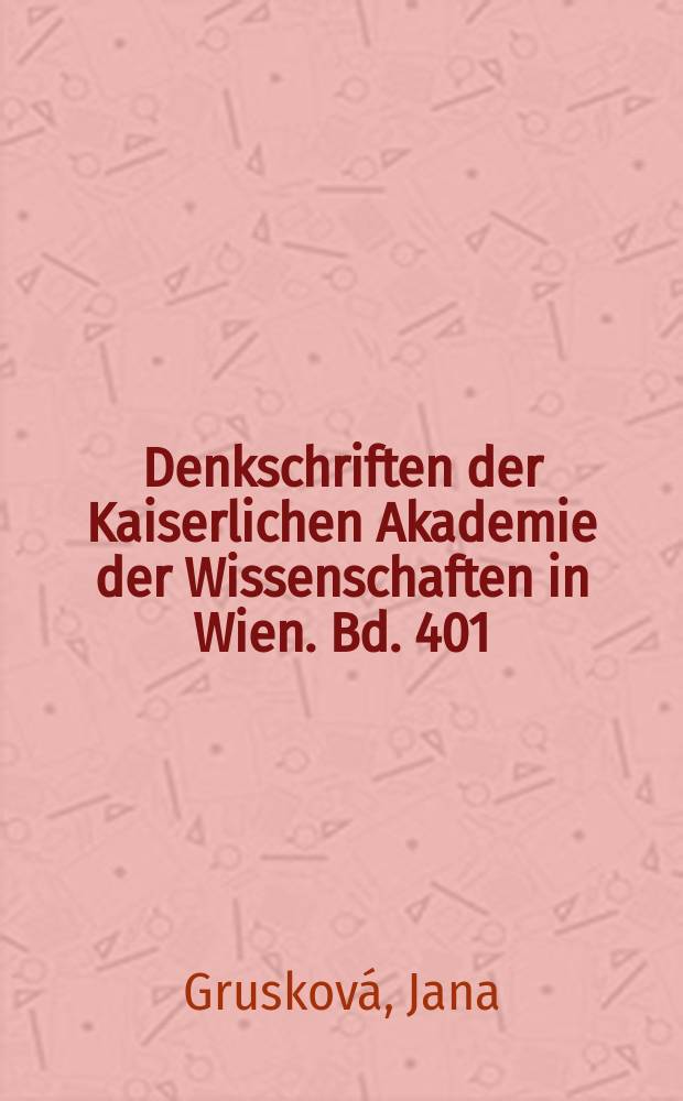 Denkschriften der Kaiserlichen Akademie der Wissenschaften in Wien. Bd. 401 : Untersuchungen zu den Griechischen Palimpsesten der Österreichischen Nationalbibliothek = Исследования греческих палимпсестов в Национальной Библиотеке Австрии