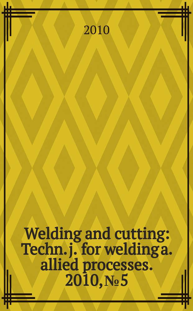 Welding and cutting : Techn. j. for welding a. allied processes. 2010, № 5