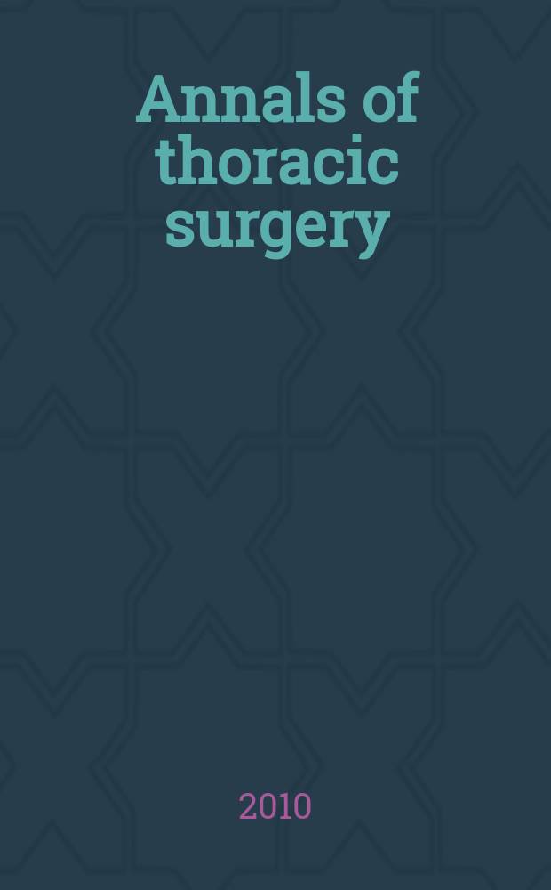 Annals of thoracic surgery : Offic. j. of the Soc. of thoracic surgeons a. the Southern thoracic surgical assoc. Vol. 90, № 3