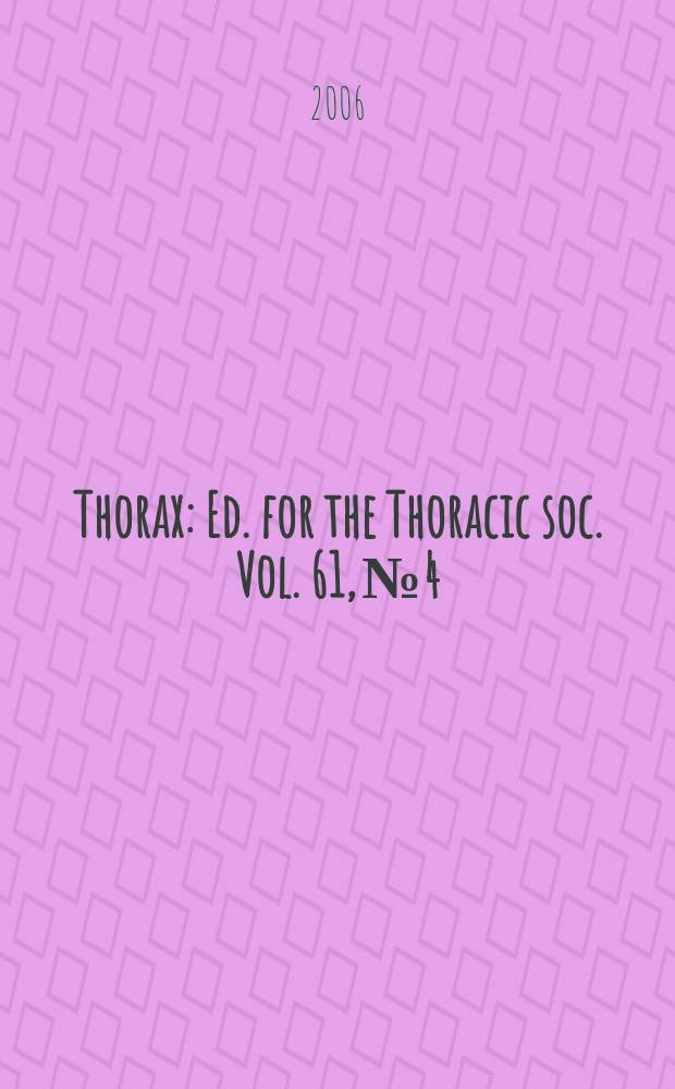 Thorax : Ed. for the Thoracic soc. Vol. 61, № 4