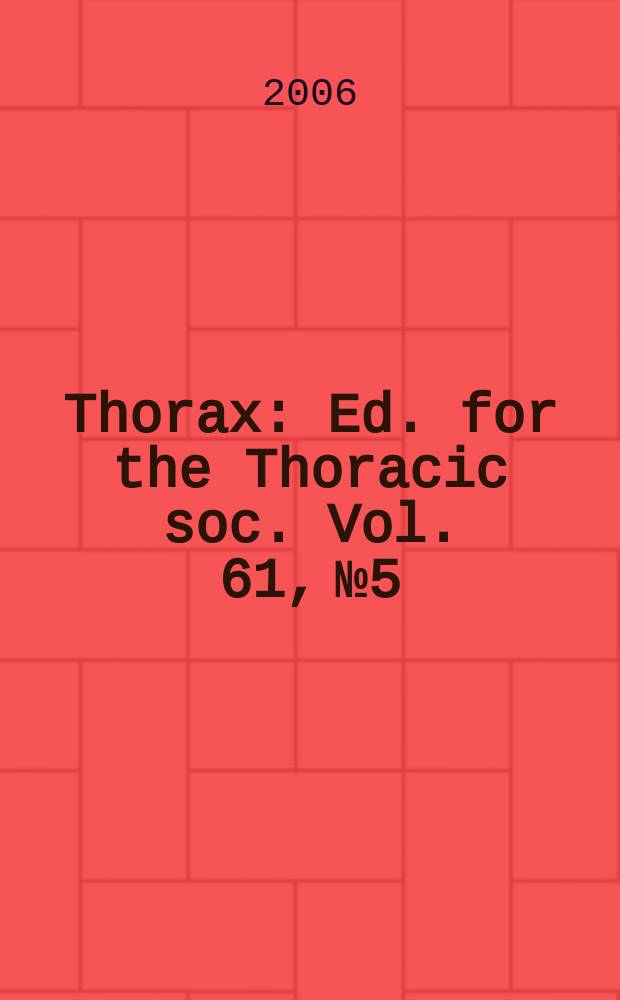 Thorax : Ed. for the Thoracic soc. Vol. 61, № 5