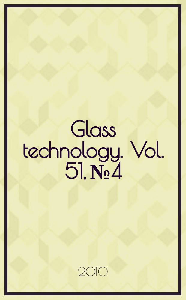 Glass technology. Vol. 51, № 4