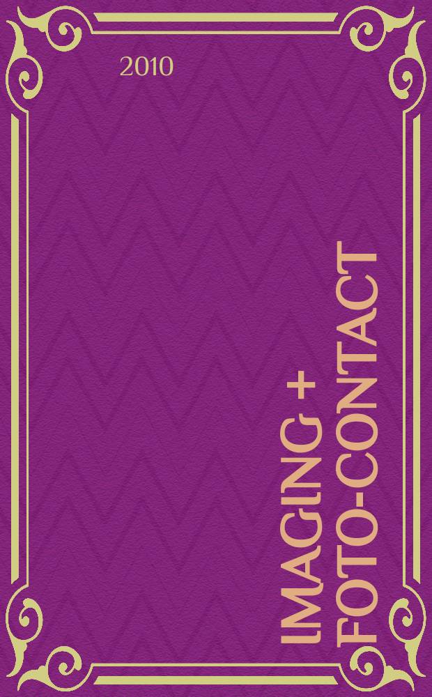 Imaging + foto-contact : Grösste Fachztschr. der Fotobranche Fachztschr. für Foto, digitale Bildverarbeitung, Video, Labor- u. Studiotechnik. Jg. 39 2010, № 10