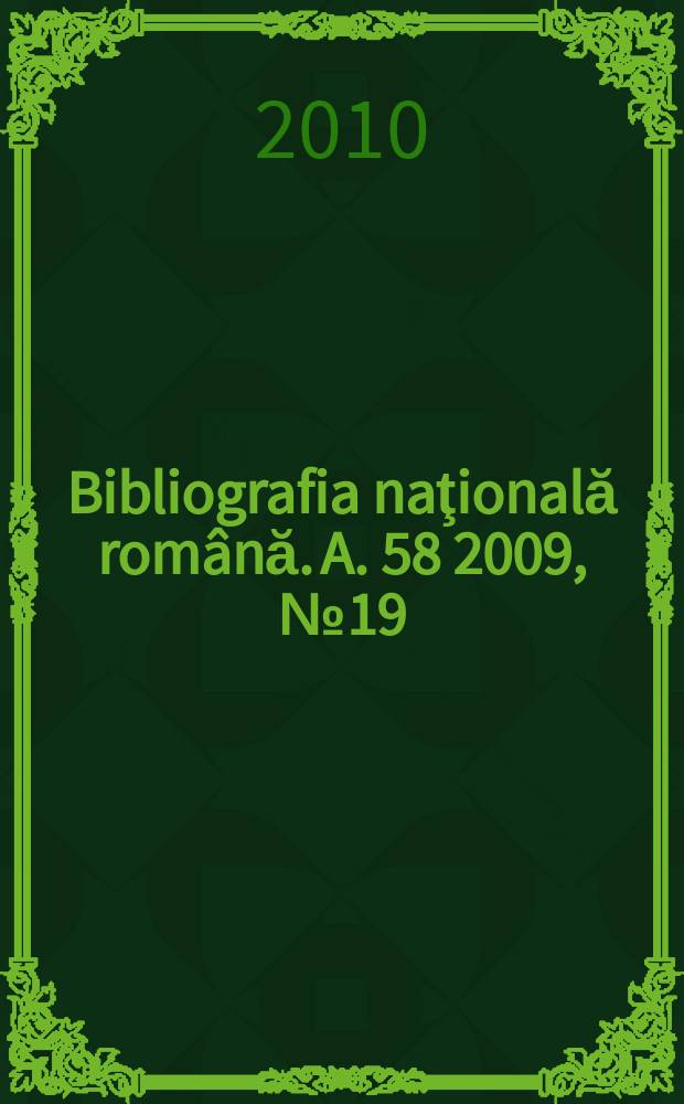 Bibliografia naţională română. A. 58 2009, № 19