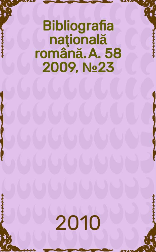 Bibliografia naţională română. A. 58 2009, № 23