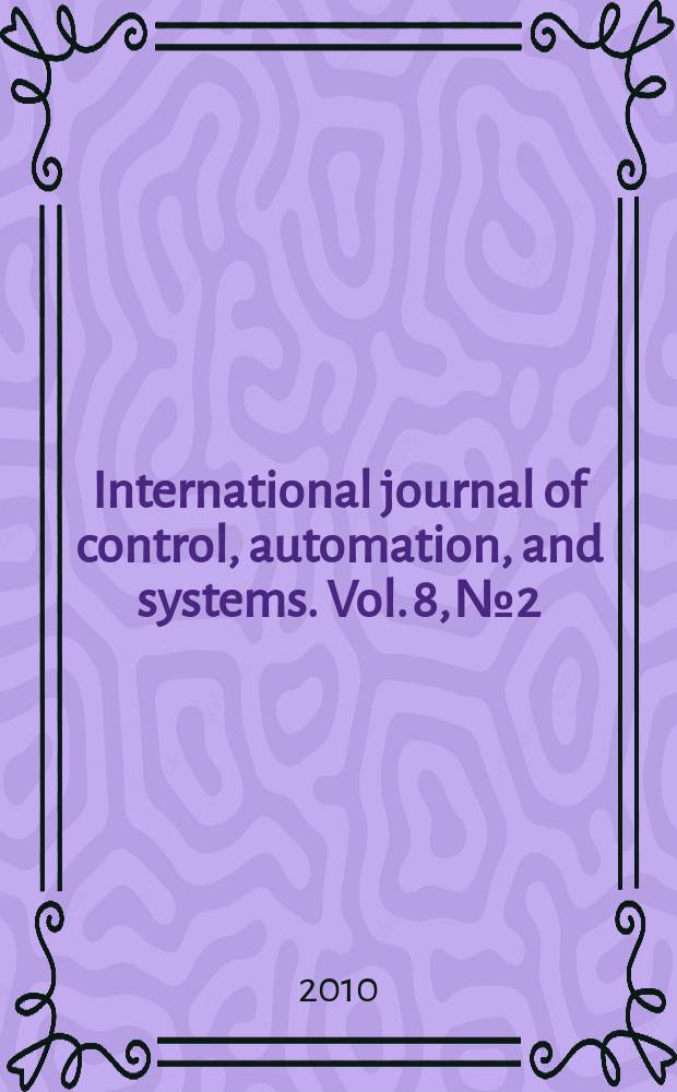 International journal of control, automation, and systems. Vol. 8, № 2