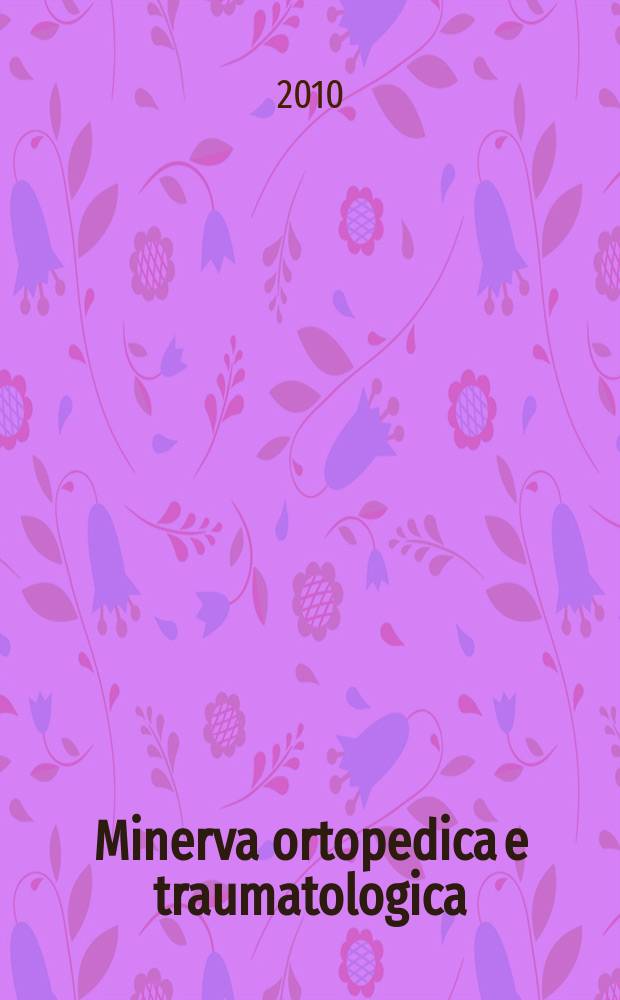 Minerva ortopedica e traumatologica : Riv. mens. di ortopedia e traumatologia Organo uffic. della Soc. piemontese-ligure-lombarda di ortopedia e traumatologia. Vol. 61, № 2