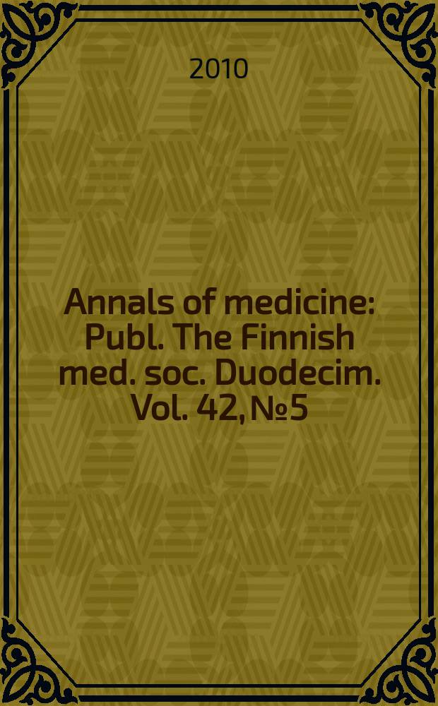Annals of medicine : Publ. The Finnish med. soc. Duodecim. Vol. 42, № 5/6
