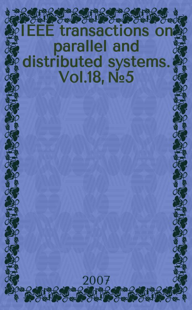 IEEE transactions on parallel and distributed systems. Vol.18, № 5