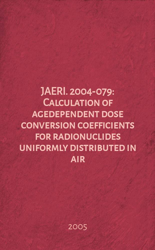JAERI. 2004-079 : Calculation of agedependent dose conversion coefficients for radionuclides uniformly distributed in air