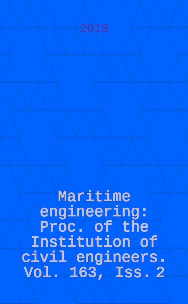 Maritime engineering : Proc. of the Institution of civil engineers. Vol. 163, Iss. 2