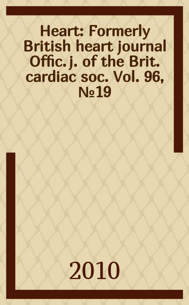 Heart : Formerly British heart journal Offic. j. of the Brit. cardiac soc. Vol. 96, № 19