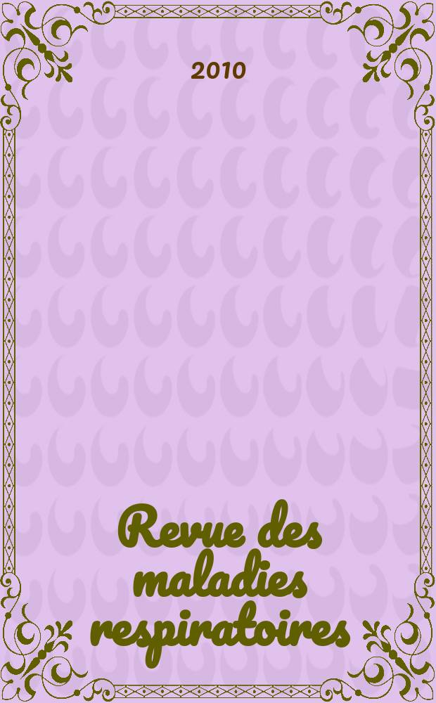 Revue des maladies respiratoires : Organe offic. de la Soc. de pneumologie de langue fr. Vol. 27, № 7