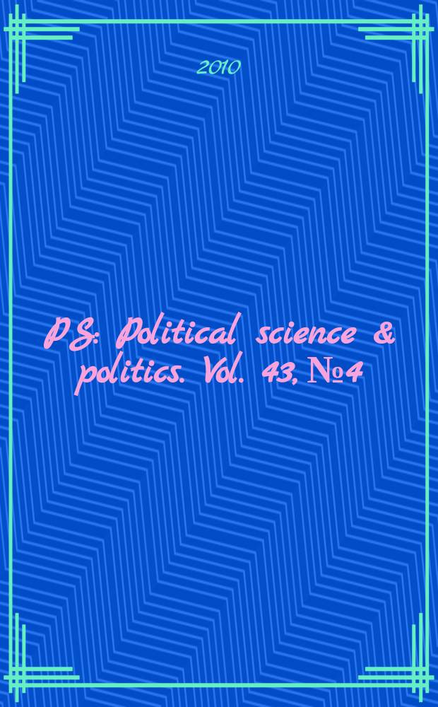 PS: Political science & politics. Vol. 43, № 4