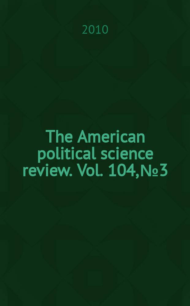 The American political science review. Vol. 104, № 3