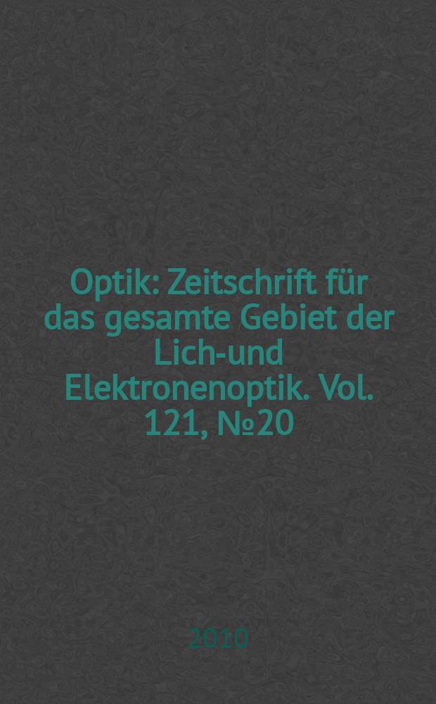 Optik : Zeitschrift für das gesamte Gebiet der Licht- und Elektronenoptik. Vol. 121, № 20