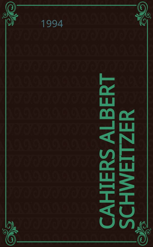 Cahiers Albert Schweitzer : organe de l'Association française de ses amis. 1994, № 97