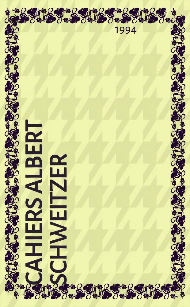 Cahiers Albert Schweitzer : organe de l'Association française de ses amis. 1994, № 98