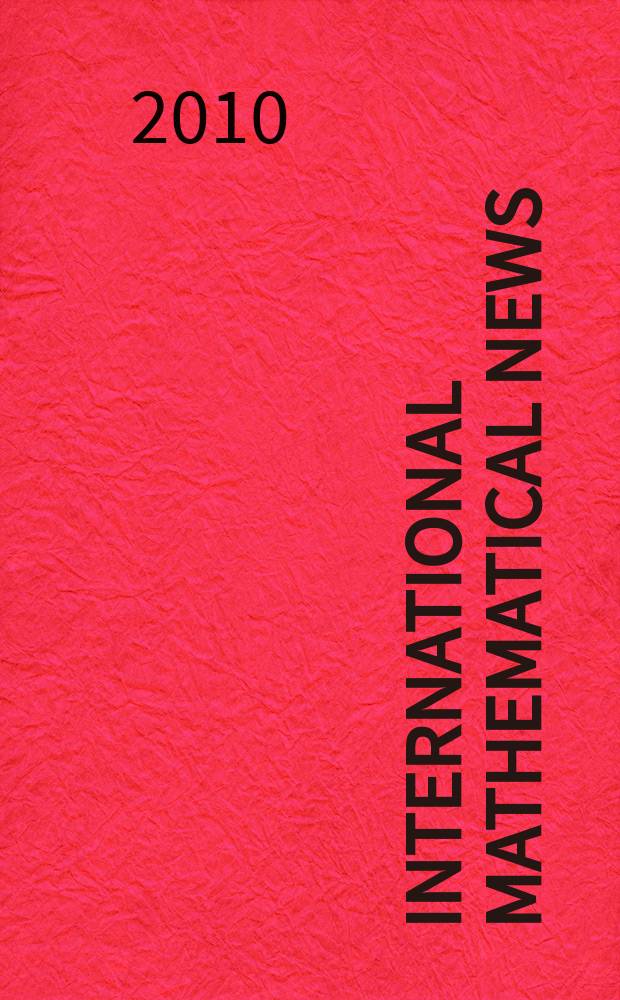 International mathematical news : Bulletin of the International mathematical union Ed. by Österreichische mathematische Gesellschaft. Jg. 64 2010, № 214