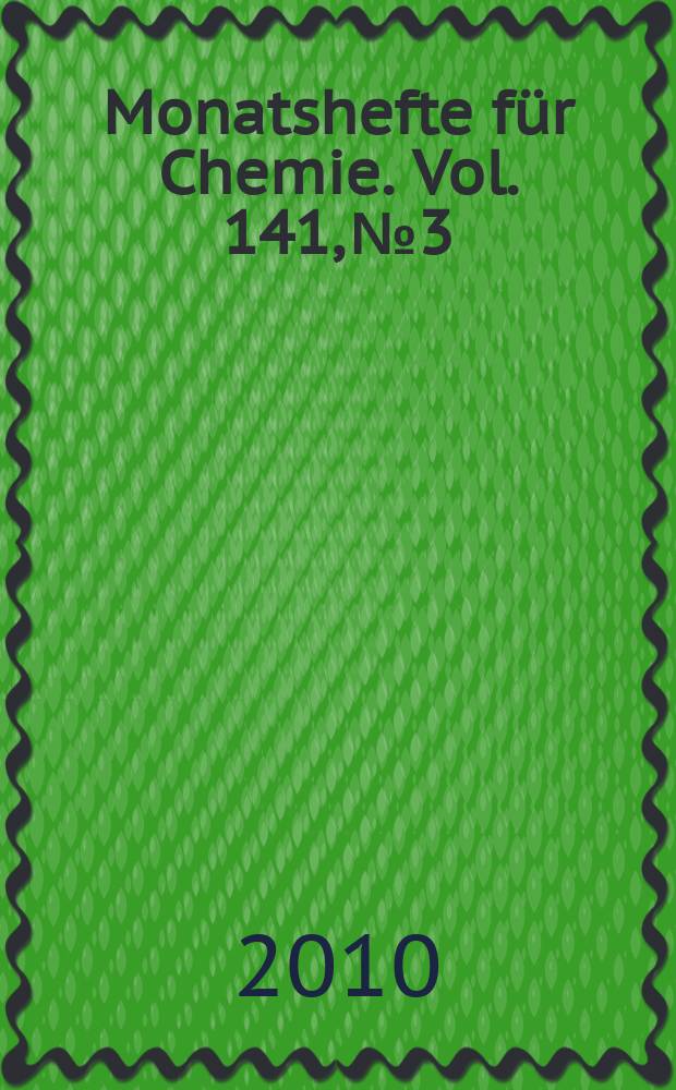 Monatshefte für Chemie. Vol. 141, № 3