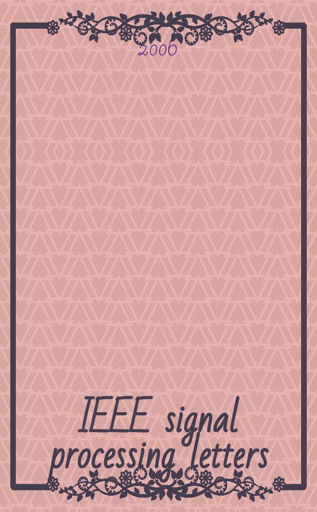 IEEE signal processing letters : A publ. of the IEEE signal processing soc. Vol. 13, № 4