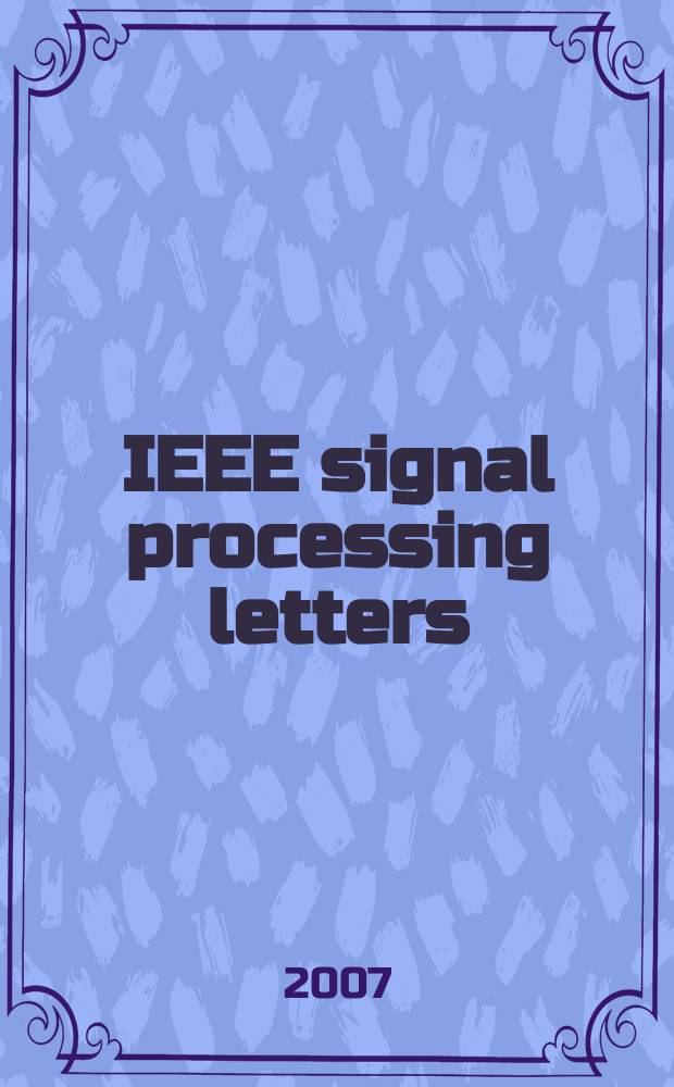 IEEE signal processing letters : A publ. of the IEEE signal processing soc. Vol. 14, № 5