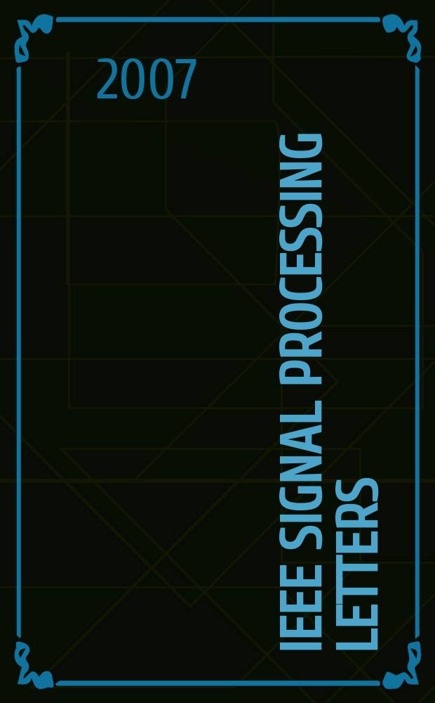IEEE signal processing letters : A publ. of the IEEE signal processing soc. Vol. 14, № 9