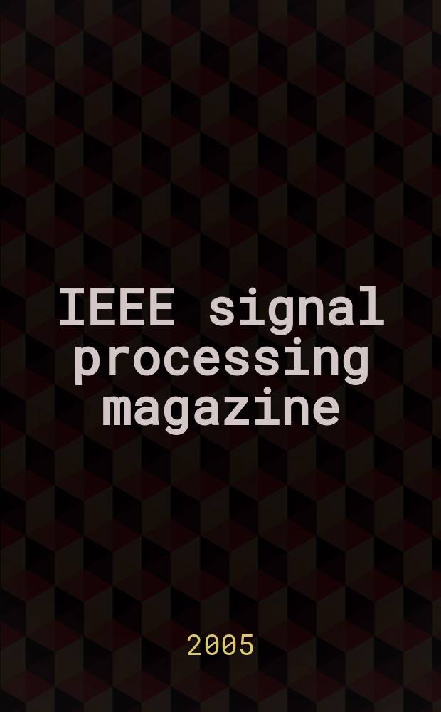 IEEE signal processing magazine : A publ. of the IEEE signal processing soc. Vol. 22, № 5