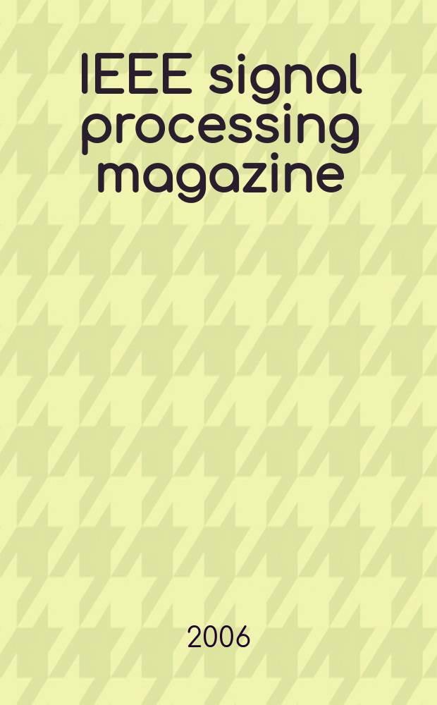 IEEE signal processing magazine : A publ. of the IEEE signal processing soc. Vol. 23, № 1