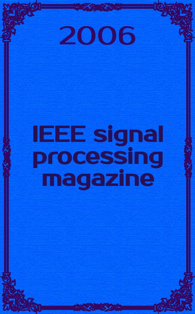IEEE signal processing magazine : A publ. of the IEEE signal processing soc. Vol. 23, № 3