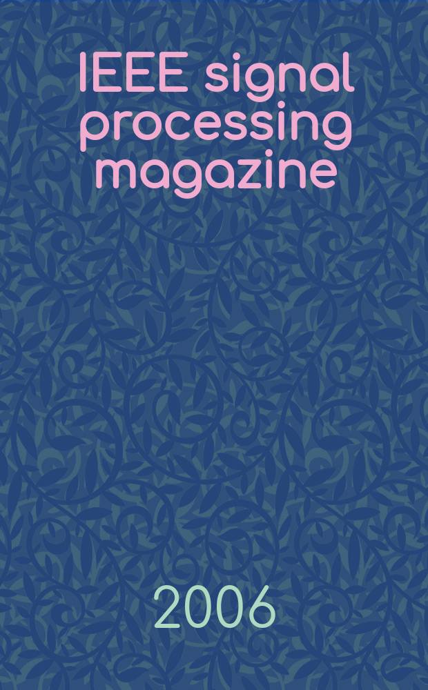 IEEE signal processing magazine : A publ. of the IEEE signal processing soc. Vol. 23, № 5