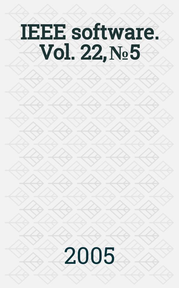 IEEE software. Vol. 22, № 5
