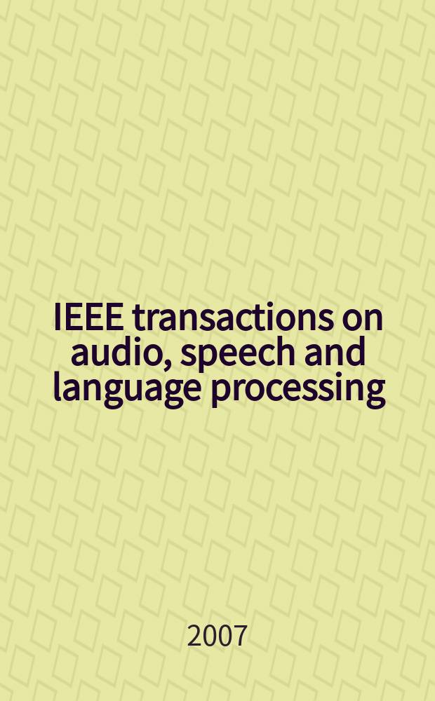 IEEE transactions on audio, speech and language processing : a publ. of the IEEE Signal processing soc. Vol. 15, № 4