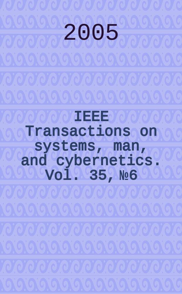 IEEE Transactions on systems, man, and cybernetics. Vol. 35, № 6