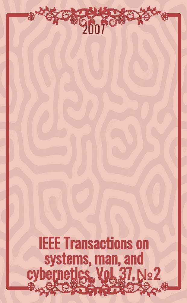 IEEE Transactions on systems, man, and cybernetics. Vol. 37, № 2