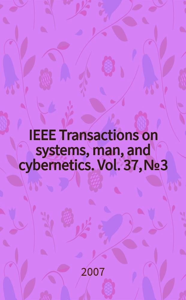 IEEE Transactions on systems, man, and cybernetics. Vol. 37, № 3
